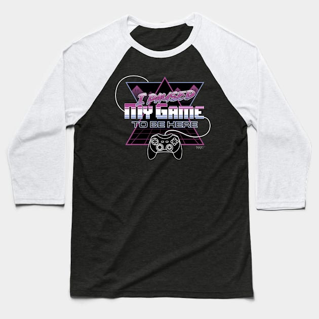 I paused my game to be here Baseball T-Shirt by ZeroSagitary